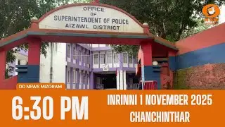 DD News Mizoram Chanchinthar |1 November 2025 | 6:30 PM