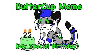 ButterCup Meme | (My Special Birthday)