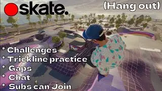 🔴 Skate. (Chilling, come hang out!)