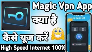 Magic Vpn || Magic Vpn App kaise Use kare || How to Use Magic Vpn App || Magic Vpn Private Secure