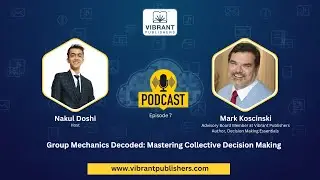 Group Mechanics Decoded: Mastering Collective Decision Making | Vibrant Publishers&rsquo; Podcast Ep 6