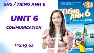 Tiếng Anh lớp 6 Unit 6 Communication - Trang 63 - Our Tet Holiday - C&ocirc; Minh Hậu (S&aacute;ch Mới)