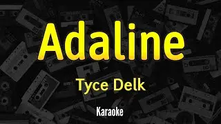 Tyce Delk - Adaline - Karaoke Lyrics