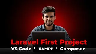 Laravel Installation Step by Step | VS Code, XAMPP & Composer Setup (Beginner Guide)