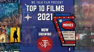 Top 10 Films of 2021 - The We Talk Film team look back on the year in film