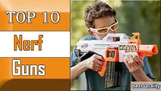✅ 10 Best Nerf Guns New Model 2023