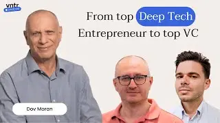 From top Deep Tech Entrepreneur to top VC: Dov Moran's Journey