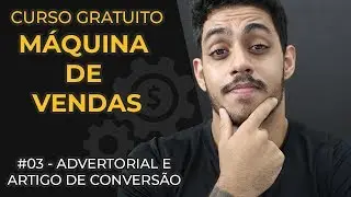 M&aacute;quina de Vendas | Aula 3.2 - Advertorial e Artigo de Convers&atilde;o | Rafael Ferreira