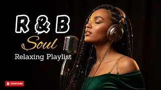 Mellow R&B Soul Music for Peaceful Mind & Calm Mood
