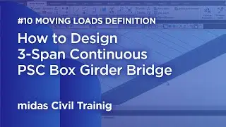 How to Design 3 Span Continuous PSC Box Girder Bridge #10 Moving Loads Definition