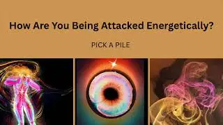 How Are You Being Attacked Energetically ? | PICKAPILE 