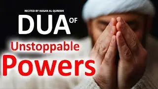 JUST BY LISTENING TO THIS VERY POWERFUL DUA WILL GIVE YOU UNSTOPPABLE POWERS! INSHALLAH