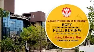 UIT RGPV FINAL REVIEW ||  ALL INFORMATION || ADMISSION || LIBRARY, || FEES || With Bhopal Students