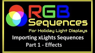 RGB Sequences -  Importing xLights Sequences (Part 1) The main Effects