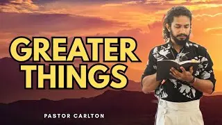பெரிய காரியங்கள் - GREATER THINGS/Pr. CARLTON/JD MINISTRIES