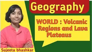 WORLD : Volcanic Regions and Lava Plateaus  || 2024 ||