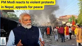 PM Modi reacts to violent protests in Nepal, appeals for Peace | IDNews