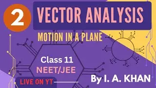 #live (Part - 2) | Vector Analysis Class 11th Physics | Motion in a plane | (NEET/JEE) By Khan Sir