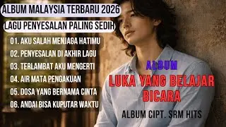 Slow Rock Malaysia Terbaru 2026 | Mini Album Luka yang Belajar Bicara | Penyesalan Paling Sedih