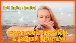 🔮 Raise Your Vibration & Awaken Intuition | Reiki Healing with Amethyst