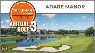 Trackman Virtual Golf 3 Course Flyover - Adare Manor