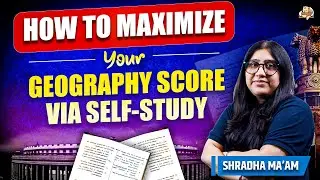 How to Maximize Your Geography Score via Self-Study | UPSC Prelims & Mains Strategy | Batch Launch
