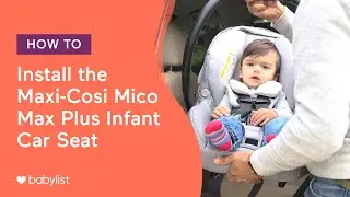 How to Install the Maxi-Cosi Mico Max Plus Infant Car Seat - Babylist
