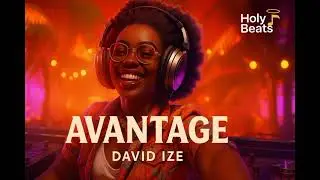 David Ize - Avantages Remix| Holy Beats