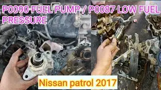 P0090 FUEL PUMP || P0087 LOW FUEL PRESSURE || NISSAN PATROL 2017
