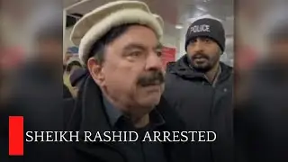 Former Pak Minister Sheikh Rashid Arrested