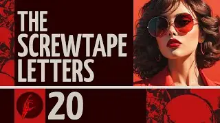 The Screwtape Letters by C. S. Lewis: Letter #20  Explained