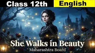 She Walks In Beauty Class 12 | Poem Section 2.7 | Animation | HSC Maharashtra Board |In Hindi
