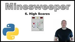 Python Beginner Project - Creating a Minesweeper Game p.6: High Scores