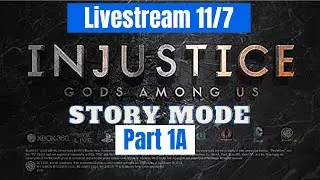 Livestream - Injustice Gods Among Us Story Mode playthrough part 1A