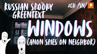 Windows (Окна) 2chan /sn/ Russian greentext | Russian Internet Horror