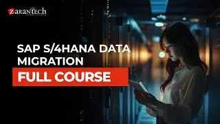 SAP S/4HANA Data Migration Consultant Full Course | ZaranTech