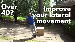 Over 40?  Improve your lateral movement to help prevent falls