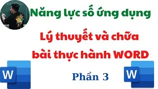 Năng lực số ứng dụng: Chữa b&agrave;i thực h&agrave;nh WORD phần 3 (si&ecirc;u dễ hiểu) &hearts;️ Quang Trung TV