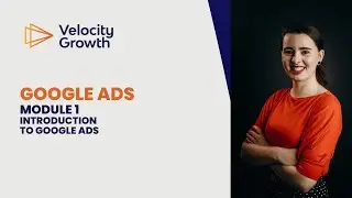 Google Ads Module 1 Introduction to Google Ads