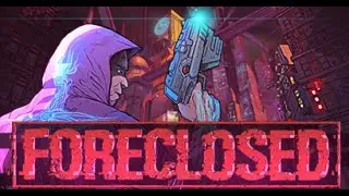 Foreclosed Gameplay No Commentary