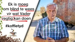 Wanneer blindheid breek #koffietyd