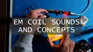 EM Coil Sounds and Concepts