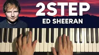 Ed Sheeran - 2step (Piano Tutorial Lesson)