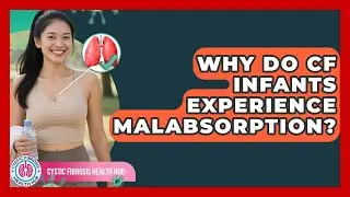 Why Do CF Infants Experience Malabsorption? - Cystic Fibrosis Health Hub