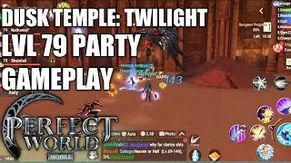 PERFECT WORLD MOBILE: DUSK TEMPLE: TWILIGHT LEVEL 79 PARTY GAMEPLAY