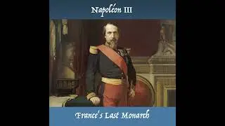 Napol&eacute;on III - France's Last Monarch