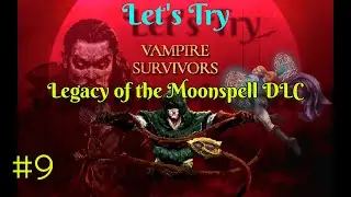 Let's Try - Vampire Survivors - Episode 9: Miang Moonspell