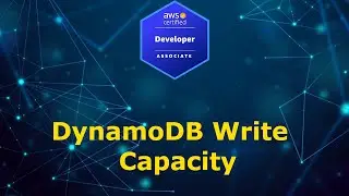 AWS Developer Short -  DynamoDB Write Capacity