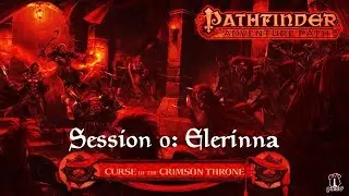 Pathfinder - La Mal&eacute;diction du Tr&ocirc;ne Ecarlate - Session 0: Elerinna