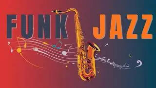 Funk Smooth Jazz | Groove Energy Flow